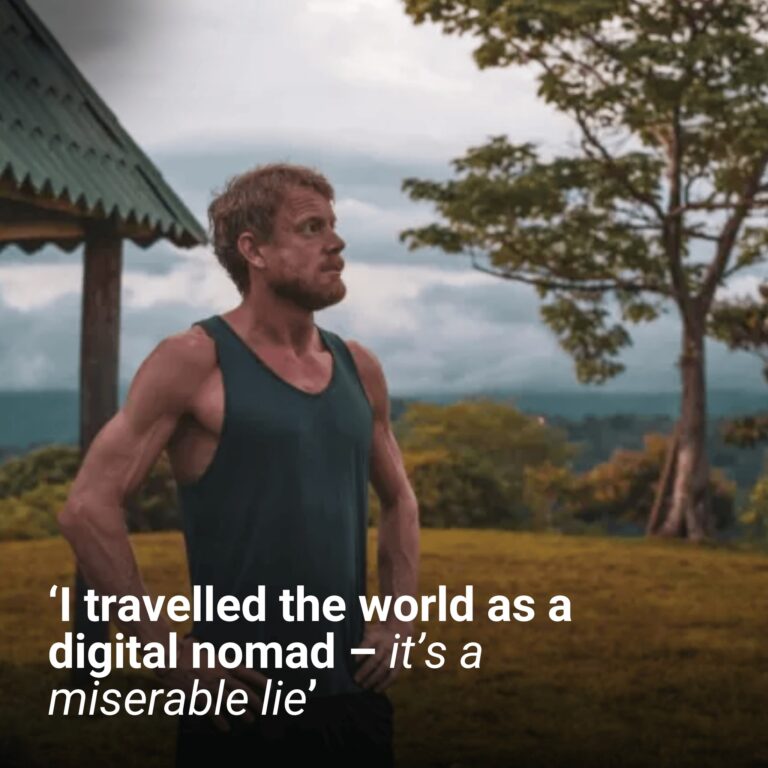 ‘I travelled the world as a digital nomad – it’s a miserable lie’