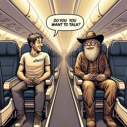 An atheist was seated next to an old cowboy on a plane