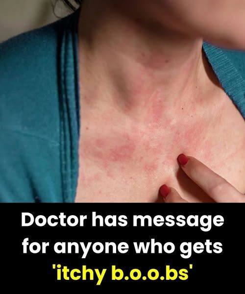 Doctor has message for anyone who gets ‘itchy bo.o.bs’