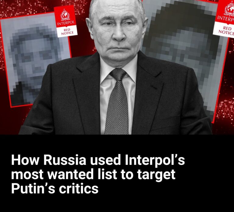How Russia used Interpol’s most wanted list to target Putin’s critics