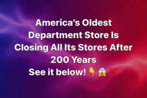 America’s Oldest Department Store Has Closed After Nearly 200 Years — A Final Goodbye to a Retail Legend