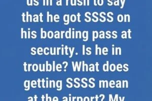 The Hidden Meaning of “SSSS” on Your Boarding Pass