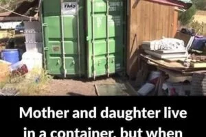 Mother and daughter live in a shipping container, but when you see what’s inside, you’ll be amazed.